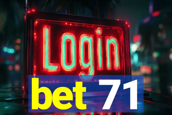 bet 71